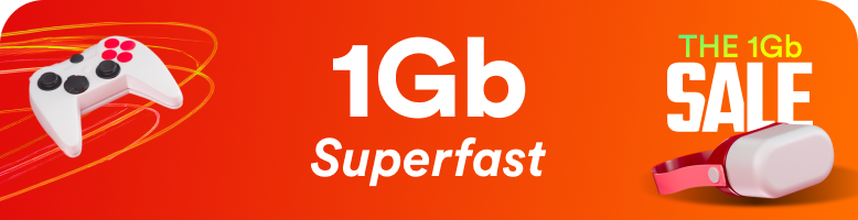 1Gb Superfast Broadband. The 1Gb Sale