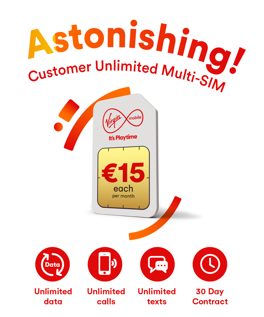 Astonishing! Customer Unlimited Multi-SIM. €15 each per month.