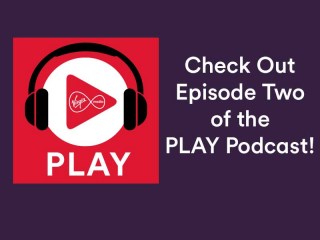 Virgin Media PLAY Podcast 2