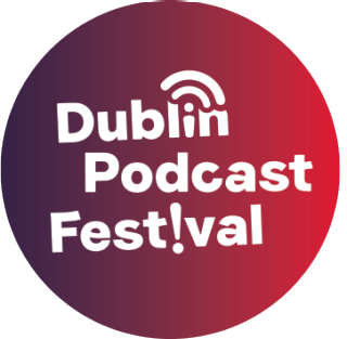 Dublin Podcast Festival